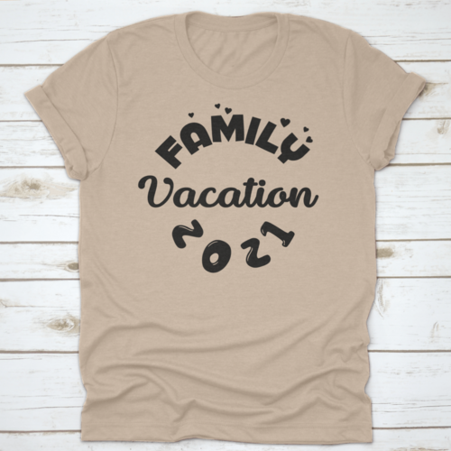 Family Vacation 2021 Motivational Quote For Fashion Shirts