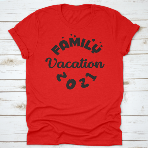 Family Vacation 2021 Motivational Quote For Fashion Shirts